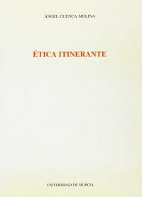 ÉTICA ITINERANTE | 9788476847077 | CUENCA MOLINA, ÁNGEL