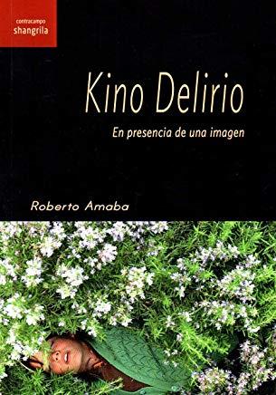 KINO DELIRIO. EN PRESENCIA DE UNA IMAGEN | 9788494761621 | AMABA, ROBERTO