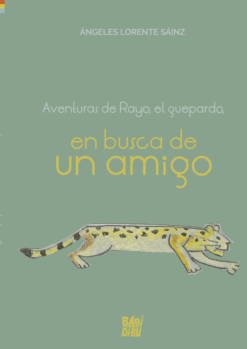AVENTURAS DE RAYO, EL GUEPARDO, EN BUSCA DE UN AMIGO | 9788419454546 | LORENTE SAINZ, ANGELES