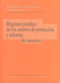 REGIMEN JURIDICO DE LOS CENTROS DE PROTECCION Y REFORMA DE MENORES, EL | 9788498367508 | SAINZ-CANTERO CAPARROS / PARDO MARTINEZ