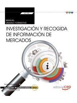 MANUAL. INVESTIGACIÓN Y RECOGIDA DE INFORMACIÓN DE MERCADOS (TRANSVERSAL: UF1780). CERTIFICADOS DE PROFESIONALIDAD | 9788468157177 | VARIOS AUTORES