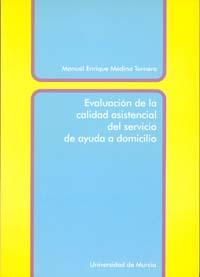 EVALUACION DE LA CALIDAD ASISTENCIAL DEL SERVICIO DE AYUDA A DOMICILIO | 9788483711620 | MEDINA TORNERO, MANUEL ENRIQUE