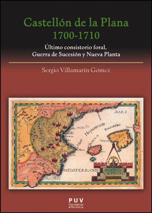 CASTELLÓN DE LA PLANA 1700-1710 | 9788437091686 | VILLAMARÍN GÓMEZ, SERGIO