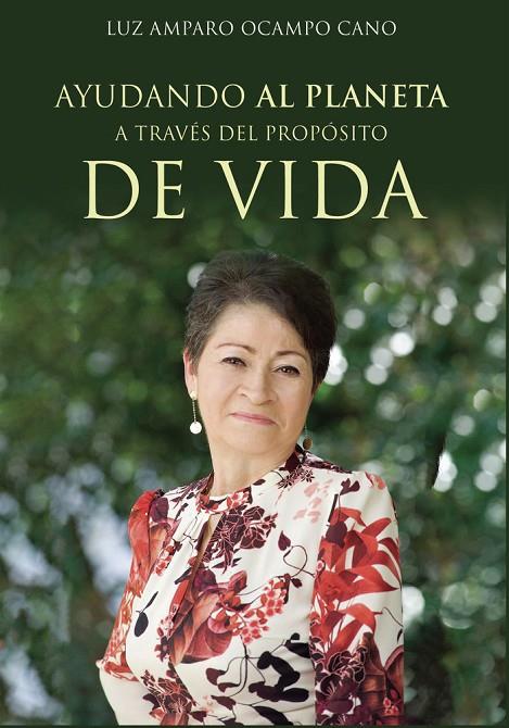 AYUDANDO AL PLANETA A TRAVÉS DEL PROPÓSITO DE VIDA | 9788418416859 | OCAMPO CANO, LUZ AMPARO