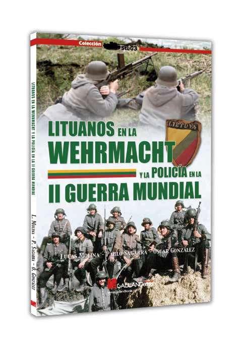 LITUANOS EN LA WEHRMACHT Y LA POLICÍA EN LA SEGUNDA GUERRA MUNDIAL | 9788419469939 | MOLINA, LUCAS / SAGARRA, PABLO / GONZALEZ, OSCAR