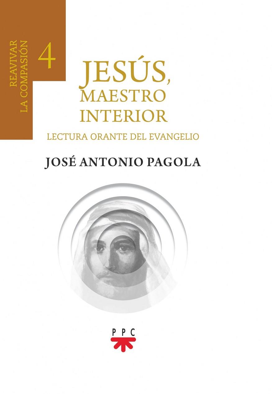 JESÚS, MAESTRO INTERIOR 4. REAVIVAR LA COMPASIÓN | 9788428836135 | AGUIRRE MONASTERIO, RAFAEL