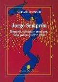 JORGE SEMPRÚN. MEMORIA CULTURAL Y ESCRITURA. VIDA VIRTUAL Y TEXTO VITAL | 9788490743577 | LEUZINGER, MIRJAM