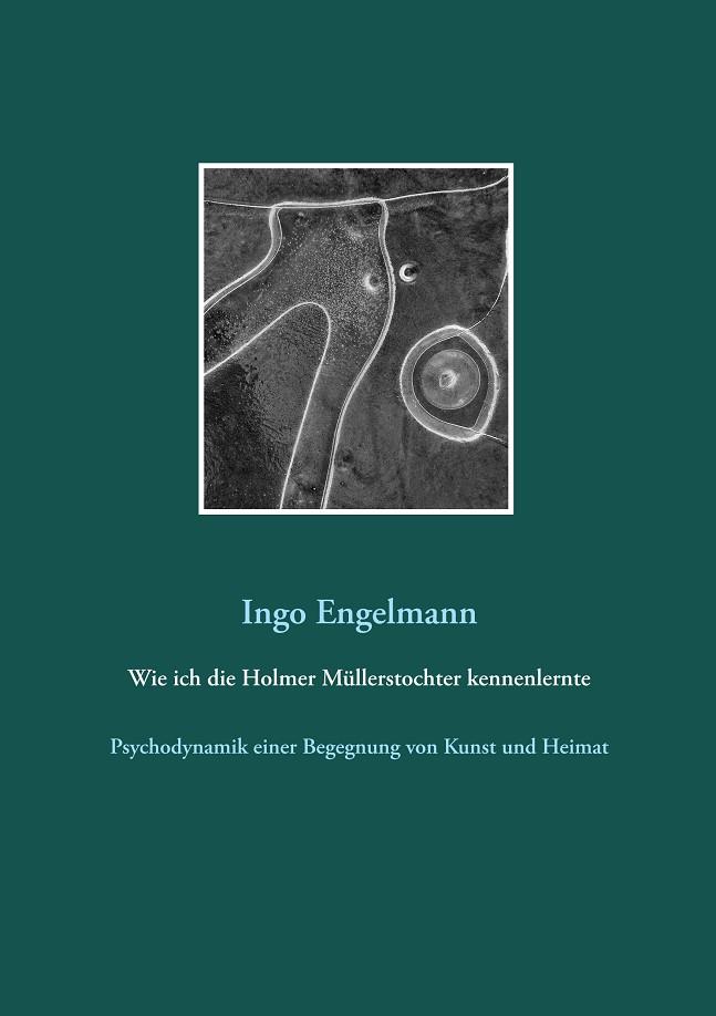 WIE ICH DIE HOLMER MÜLLERSTOCHTER KENNENLERNTE | 9783741240409 | ENGELMANN, INGO