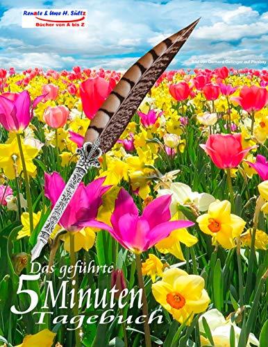 DAS GEFÜHRTE 5 MINUTEN TAGEBUCH FÜR DEN FRÜHLING | 9783752879179 | SULTZ, RENATE / SULTZ, UWE H.
