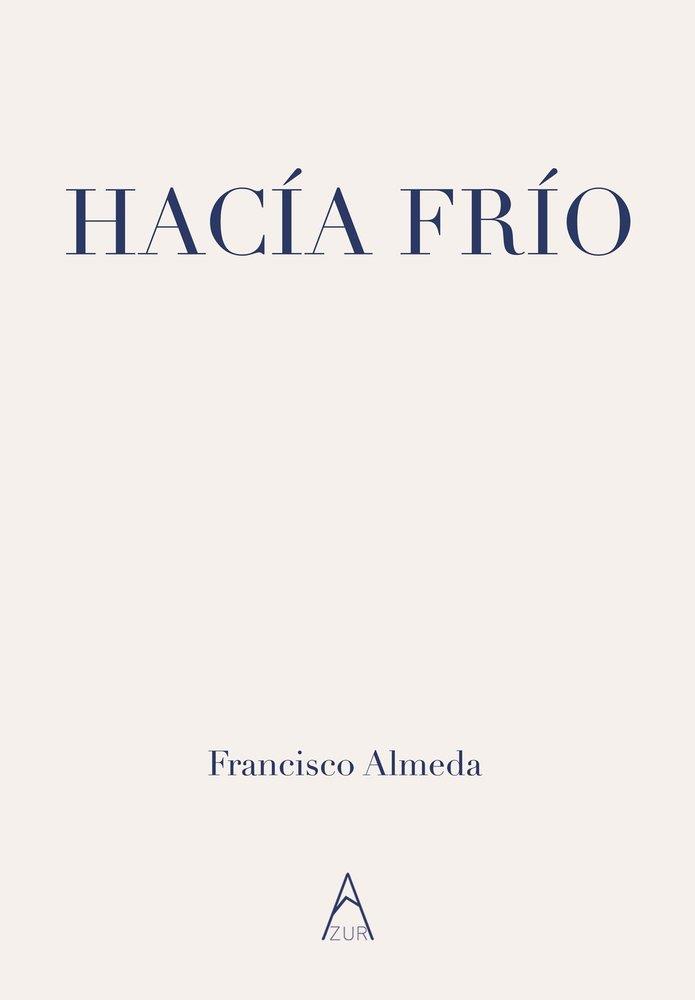 HACÍA FRÍO | 9788419585394 | ALMEDA, FRANCISCO