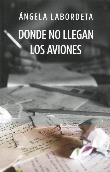 DONDE NO LLEGAN LOS AVIONES | 9788412392777 | LABORDETA DE GRANDES, ANGELA