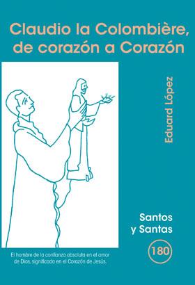 CLAUDIO LA COLOMBIÈRE, DE CORAZÓN A CORAZÓN | 9788498054774 | LÓPEZ HORTELANO, EDUARD