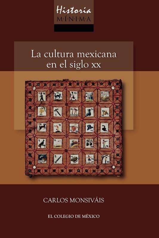 HISTORIA MÍNIMA. LA CULTURA MEXICANA EN EL SIGLO XX | 9786074621969 | MONSIVÁIS, CARLOS