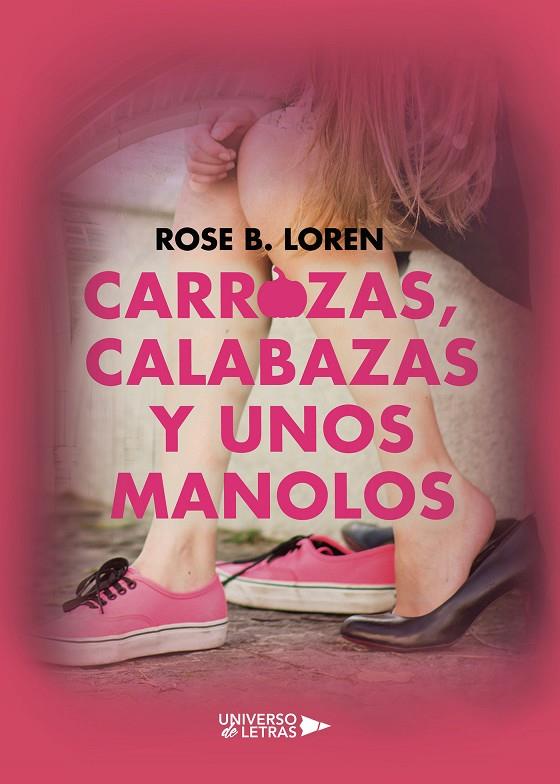 CARROZAS, CALABAZAS Y UNOS MANOLOS | 9788417740085 | B. LOREN, ROSE