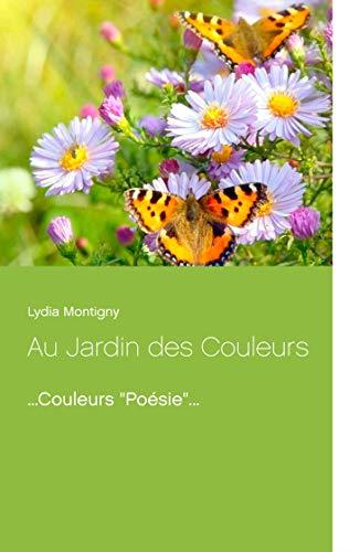 AU JARDIN DES COULEURS | 9782322189267 | MONTIGNY, LYDIA
