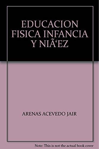 EDUCACIÓN FÍSICA INFANCIA Y NIÑEZ | 9789582009274 | ARENAS ACEVEDO, JAIRO