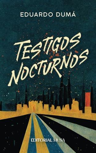 TESTIGOS NOCTURNOS | 9786079976460 | DUMÁ, EDUARDO