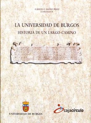 UNIVERSIDAD DE BURGOS, LA. HISTORIA DE UN LARGO CAMINO | 9788496394117 | VARIOS AUTORES
