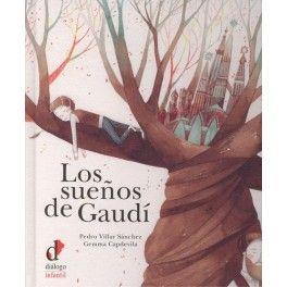 SUEÑOS DE GAUDÍ, LOS | 9788496976948 | VILLAR SANCHEZ, PEDRO