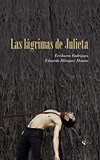 LÁGRIMAS DE JULIETA, LAS | 9788412175462 | BLÁZQUEZ MATEOS, EDUARDO / RODRÍGUEZ, ERRIKARTA