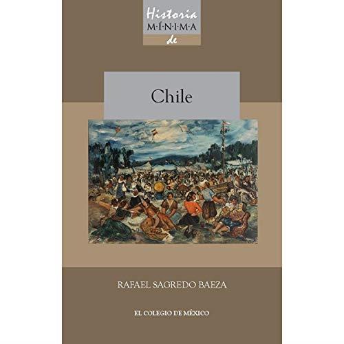 HISTORIA MÍNIMA DE CHILE | 9786074626094 | SAGREDO BAEZA, RAFAEL