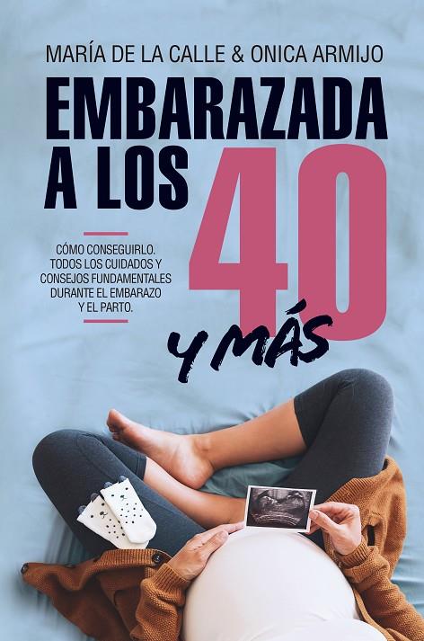 EMBARAZADA A LOS 40 ... Y MÁS ALLÁ | 9788417057534 | ARMIJO SUÁREZ, ONICA / FERNÁNDEZ MIRANDA, MARÍA DE LA CALLE