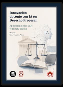 INNOVACIÓN DOCENTE CON IA DRECHO PROCESAL : APLICACION DE LOS LLM Y EL VIBE CODING | 9791370119522 | BUENO DE MATA, FEDERICO/GONZÁLEZ PULIDO, IRENE/REIFARTH MUÑOZ, WALTER/ESTÉVEZ MENDOZA, LUCANA M./GÓM