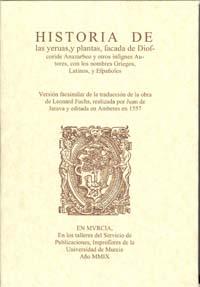 HISTORIA DE LAS YERVAS, Y PLANTAS, SACADA DE DIÓSCORIDE ANAZARBEO Y OTROS INSIGNES AUTORES CON LOS NOMBRES GRIEGOS, LATINOS Y ESPAÑOLES. EDICION FACSI | 9788483719114 | FUCHS, LEONARD