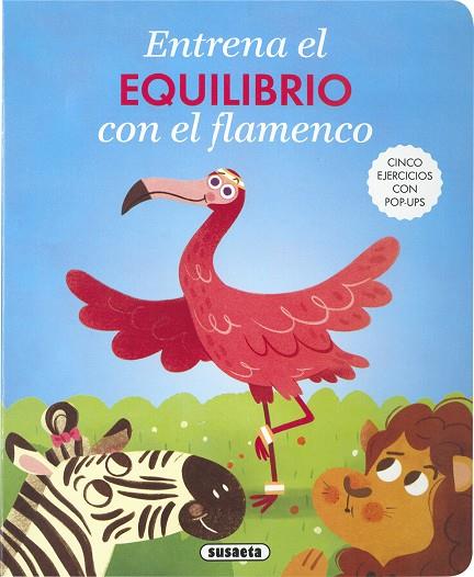ENTRENA EL EQUILIBRIO CON EL FLAMENCO | 9788410846456 | SUSAETA EDICIONES