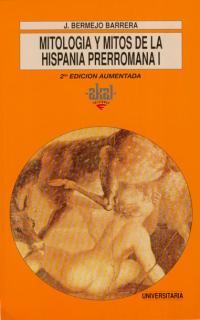 MITOLOGIA MITOS HISPANIA PRERROMANA I | 9788446002819 | BERMEJO BARRERA, JOSE CARLOS