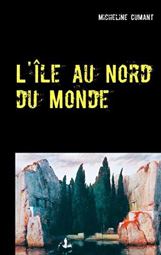 L'ÎLE AU NORD DU MONDE | 9782322208517 | CUMANT, MICHELINE