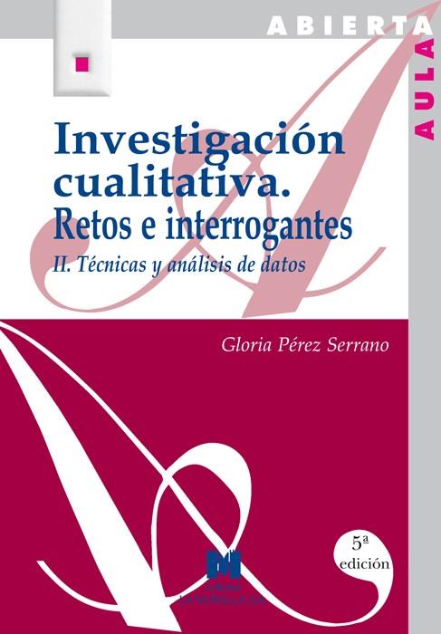 INVESTIGACIÓN CUALITATIVA II: RETOS E INTERROGANTES : TÉCNICAS Y ANÁLISIS DE DATOS | 9788471336293 | PÉREZ SERRANO, GLORIA