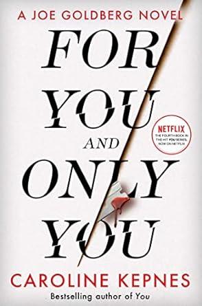 FOR YOU AND ONLY YOU | 9781471191961 | KEPNES, CAROLINE