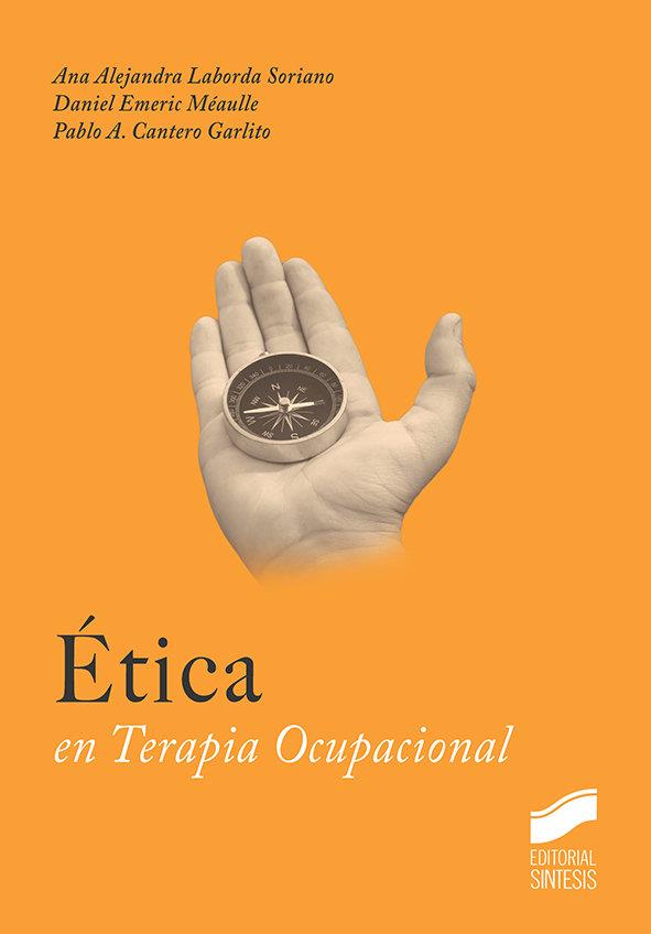 ÉTICA EN TERAPIA OCUPACIONAL | 9788413573403 | LABORDA SORIANO, ANA ALEJANDRA / CANTERO GARLITO, PABLO ANTONIO / EMERIC MEAULLE, DANIEL