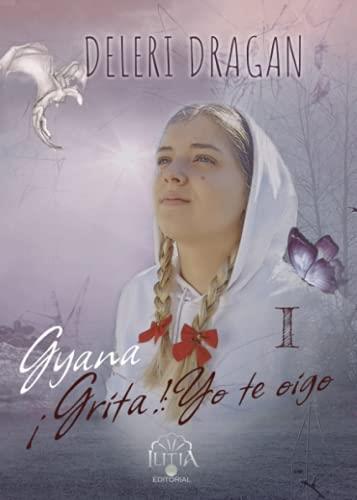 GYANA ¡GRITA! : YO TE OIGO | 9788412438062 | DRAGAN, DELERI