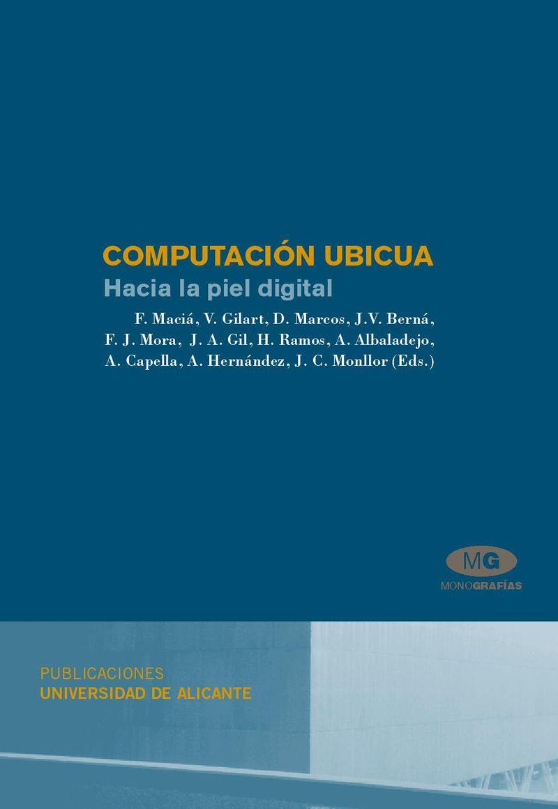 COMPUTACIÓN UBICUA | 9788479089115 | MACIÁ PÉREZ, FRANCISCO / GILART IGLESIAS, V. / MARCOS JORQUERA, D. / BERNÁ MARTÍNEZ, J. V. / MORA GI