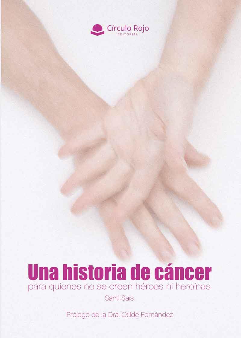 HISTORIA DE CÁNCER, UNA  | 9788411281041 | SAIS, SANTI