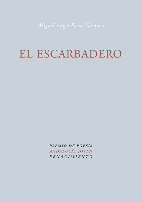 ESCARBADERO, EL | 9788484722793 | FERIA VAZQUEZ, MIGUEL ANGEL