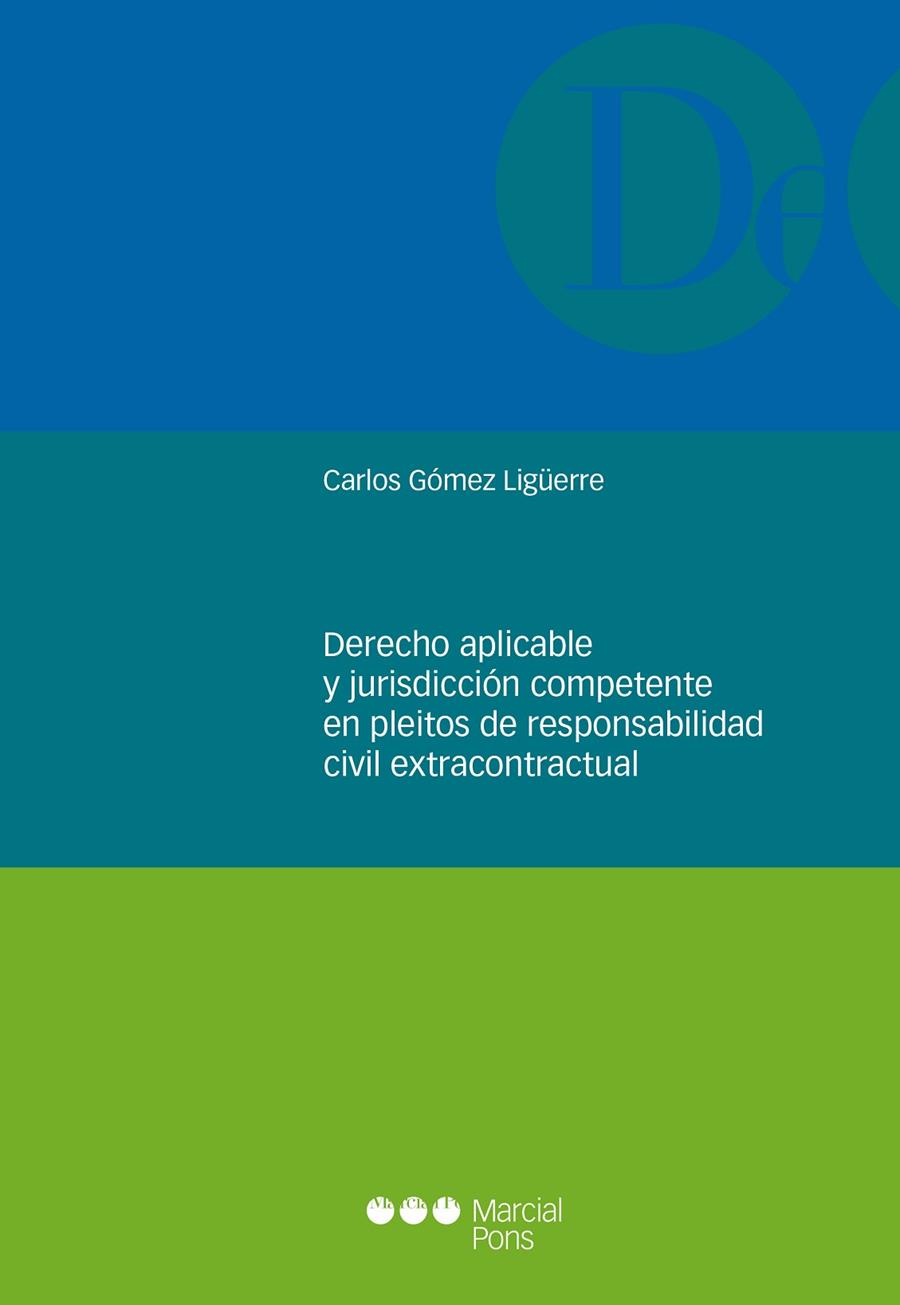 DERECHO APLICABLE Y JURISDICCION COMPETENTE EN PLEITOS DE RESPONSABILIDAD EXTRACONTRACTUAL | 9788491237624 | GOMEZ LIGÜERRE, CARLOS