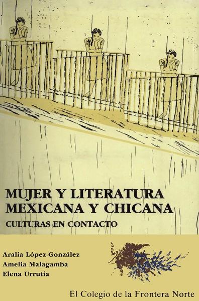 MUJER Y LITERATURA MEXICANA Y CHICANA. CULTURAS EN CONTACTO | 9789686075212 | LÓPEZ GONZÁLEZ, ARALIA