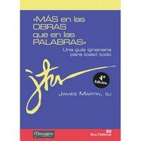 «MÁS EN LAS OBRAS QUE EN LAS PALABRAS» | 9788429319286 | MARTIN, JAMES