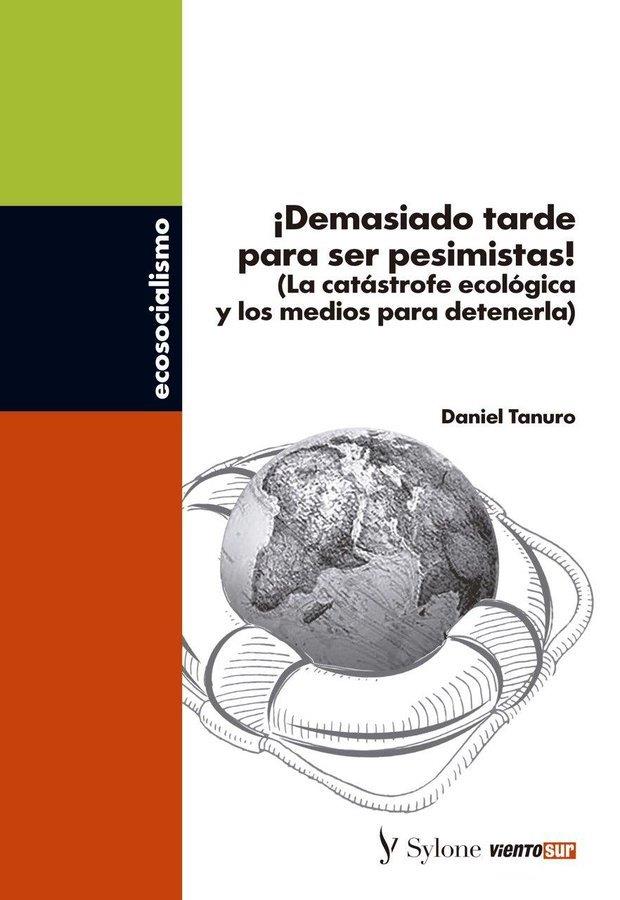 ¡DEMASIADO TARDE PARA SER PESIMISTAS! | 9788412148305 | TANURO, DANIEL