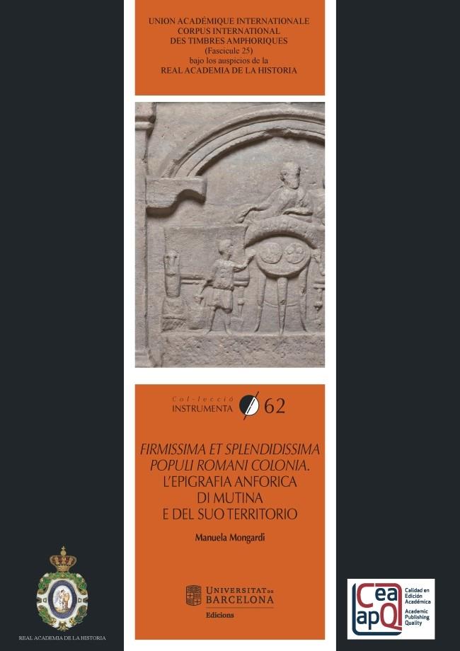 FIRMISSIMA ET SPLENDIDISSIMA POPULI RIMANI COLONIA. L'EPIGRAFIA ANFORICA DI MUTI | 9788491681854 | MONGARDI, MANUELA