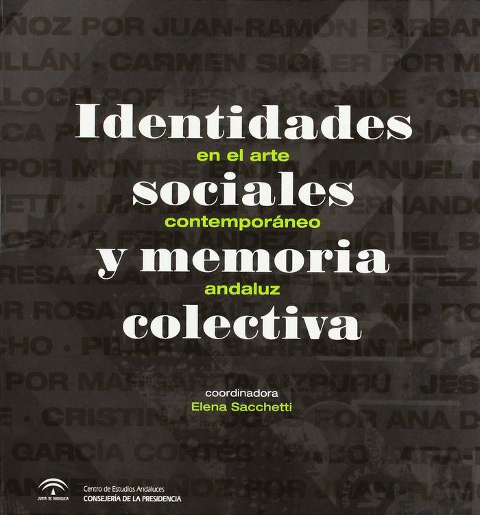 IDENTIDADES SOCIALES Y MEMORIA COLECTIVA EN EL ARTE CONTEMPORÁNEO ANDALUZ | 9788493835446 | SACCHETTI, ELENA