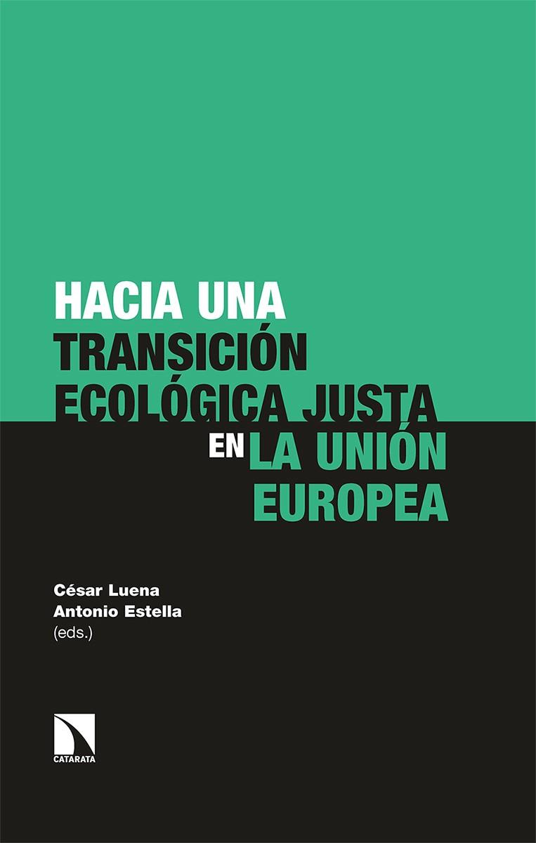HACIA UNA TRANSICIÓN ECOLÓGICA JUSTA EN LA UNIÓN EUROPEA | 9788413520506 | ESTELLA / LUENA