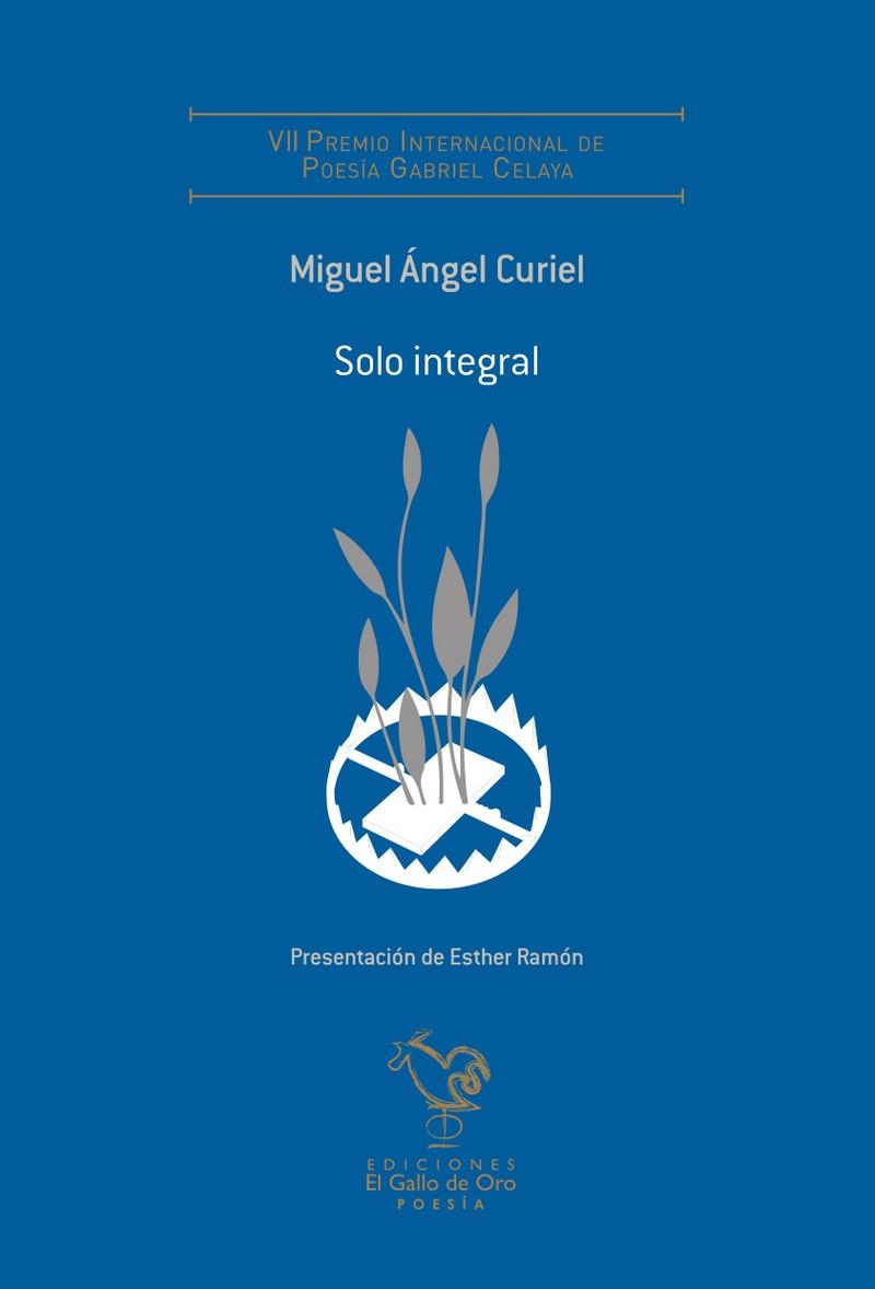 SOLO INTEGRAL - (VII PREMIO POESÍA GABRIEL CELAYA) | 9791399158250 | MIGUEL ANGEL CURIEL