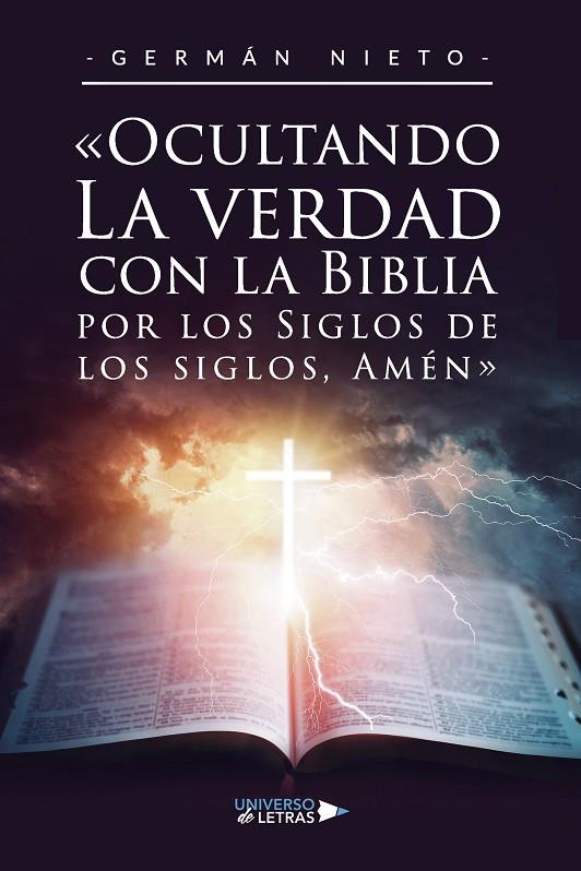 OCULTANDO LA VERDAD CON LA BIBLIA POR LOS SIGLOS DE LOS SIGLOS, AMÉN | 9788419389732 | NIETO, GERMÁN