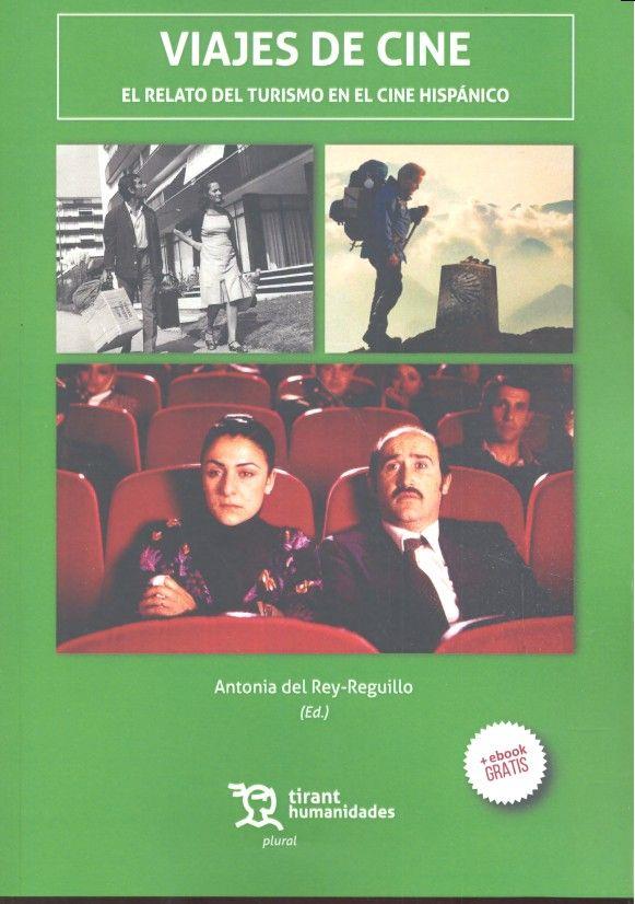 VIAJES DE CINE. EL RELATO DEL TURISMO EN EL CINE HISPÁNICO | 9788416556915 | DEL REY REGUILLO, ANTONIA