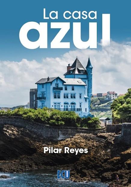 CASA AZUL, LA | 9788418573705 | REYES HERVÁS, PILAR