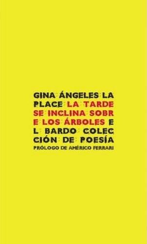 TARDE SE INCLINA SOBRE LOS ÁRBOLES, LA | 9788482550718 | LA PLACE, GINA ÁNGELES
